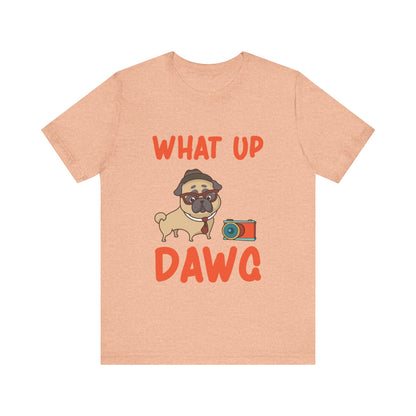 What Up Dawg T-Shirt
