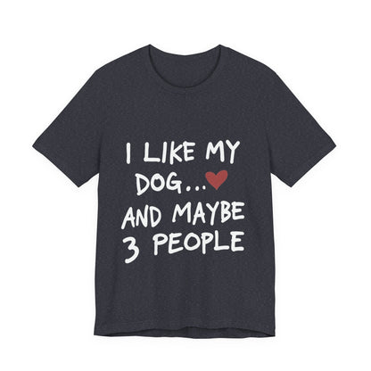 I Like My Dog T-Shirt