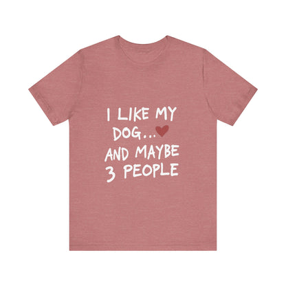 I Like My Dog and 3 People T-Shirt