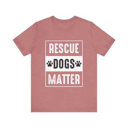 Rescue Dogs Matter T-Shirt