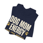 Dog Mom Energy T-Shirt