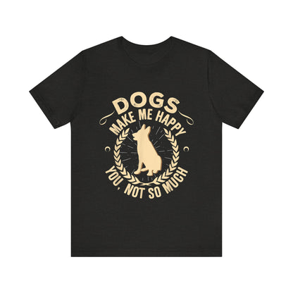 Dogs Make Me So So Happy T-Shirt