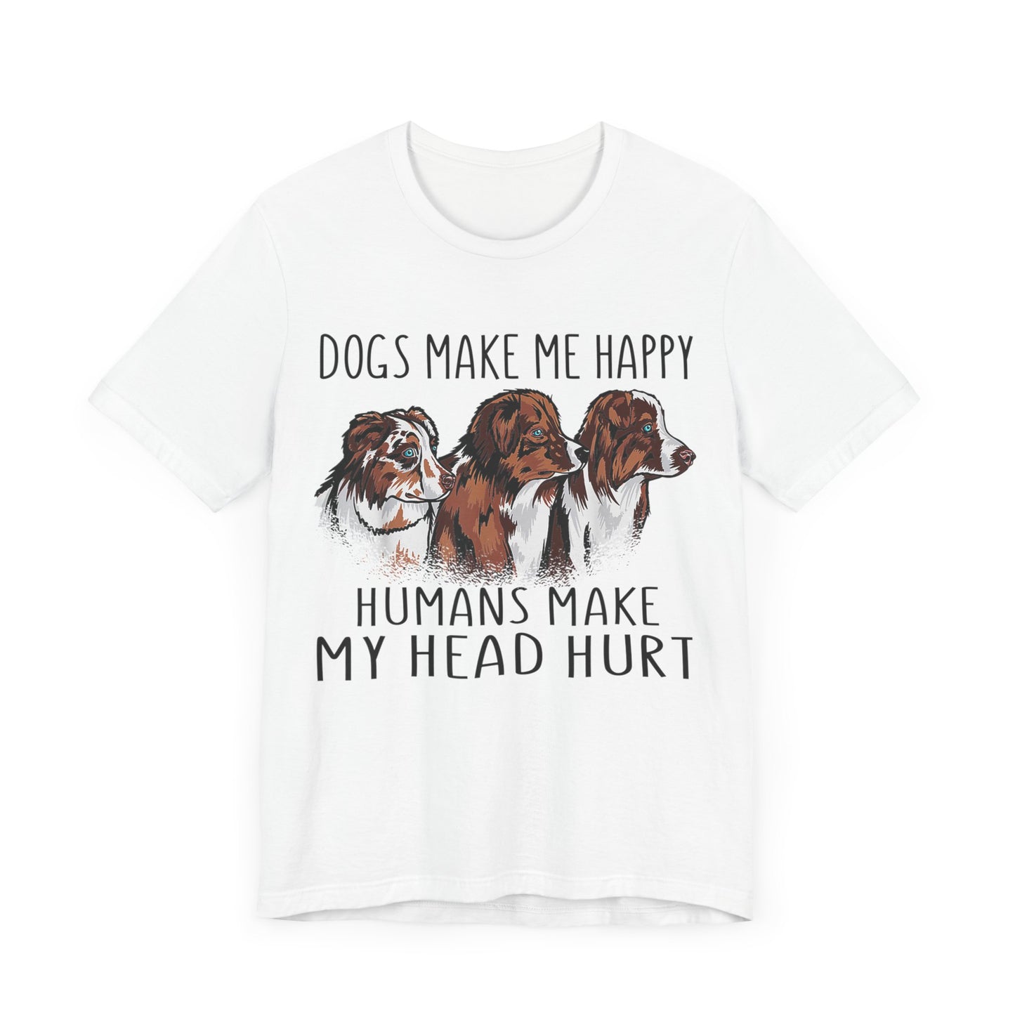 Dogs Make Me Really Happy T-Shirt