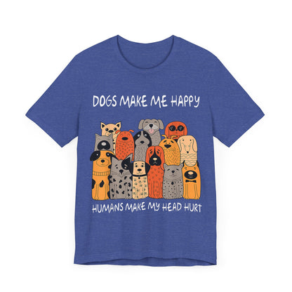 Dogs Make Me So Happy T-Shirt