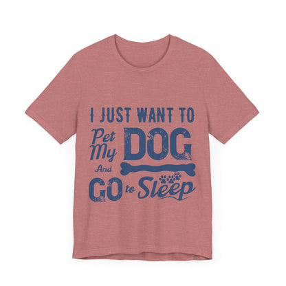 Pet my Dog and Sleep T-Shirt