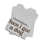 I Had Plans T-Shirt