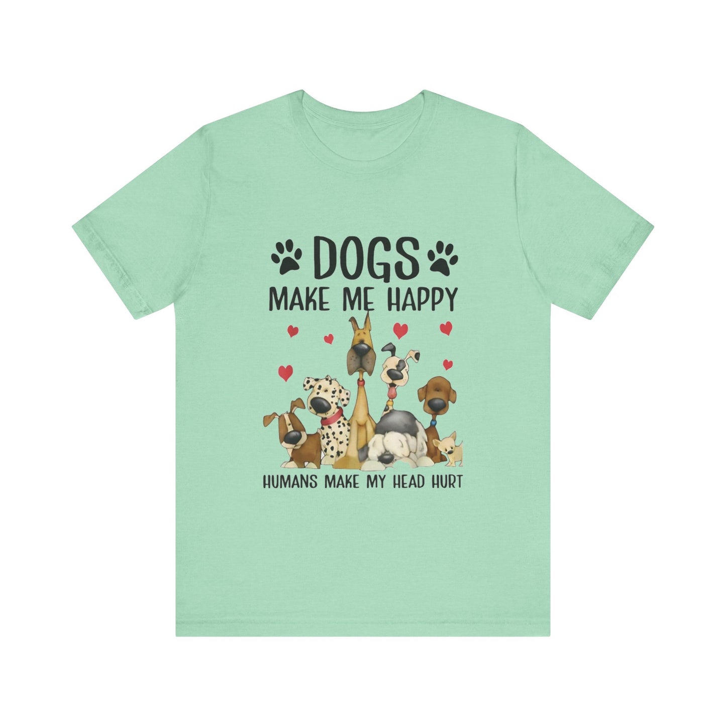 Dogs Make Me So Very Happy T-Shirt