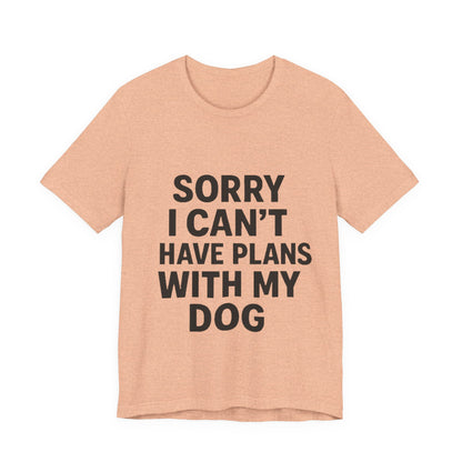 Plans with my Dog T-Shirt