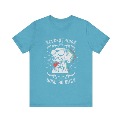 Everything Will Be Okey T-Shirt