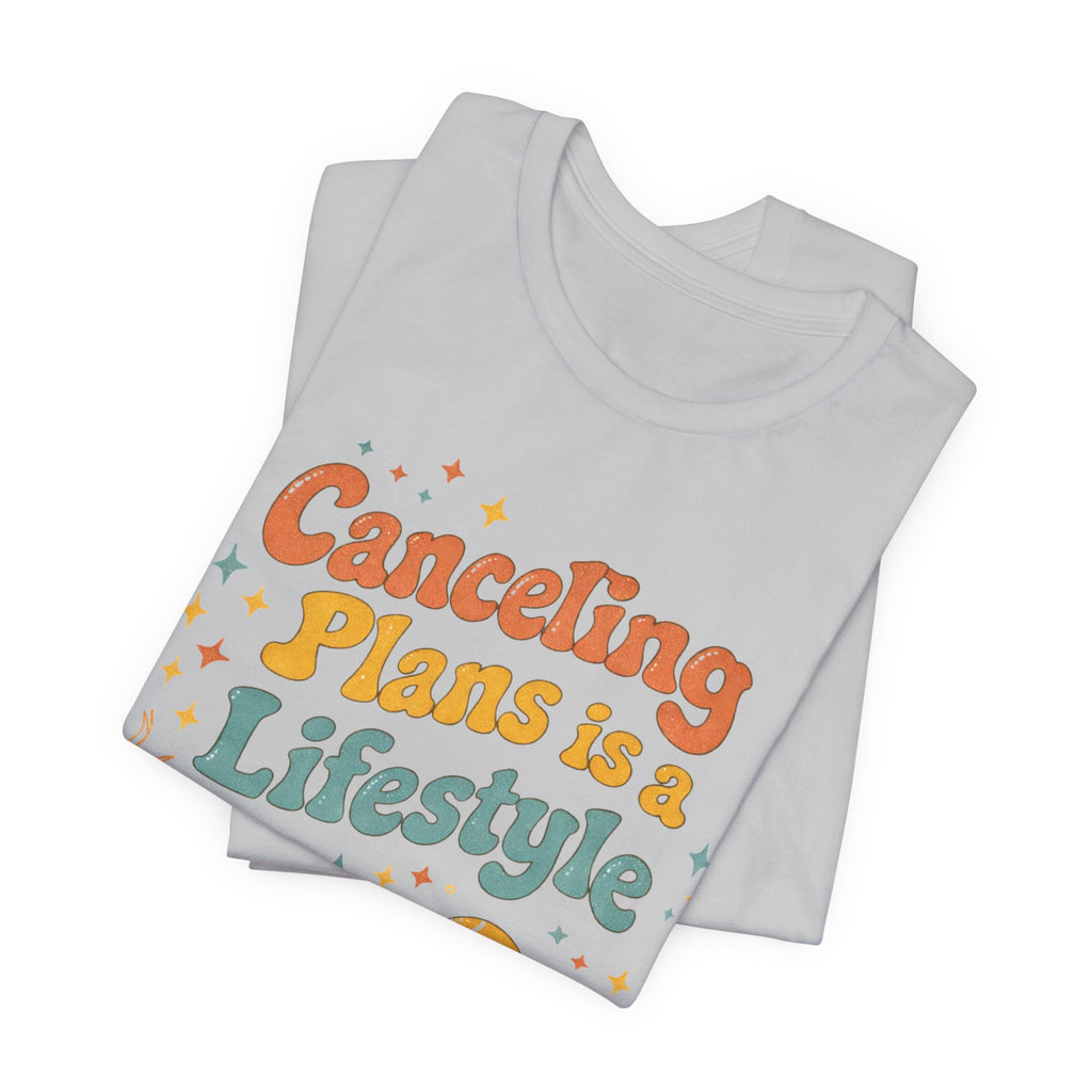 Canceling Plans T-Shirt