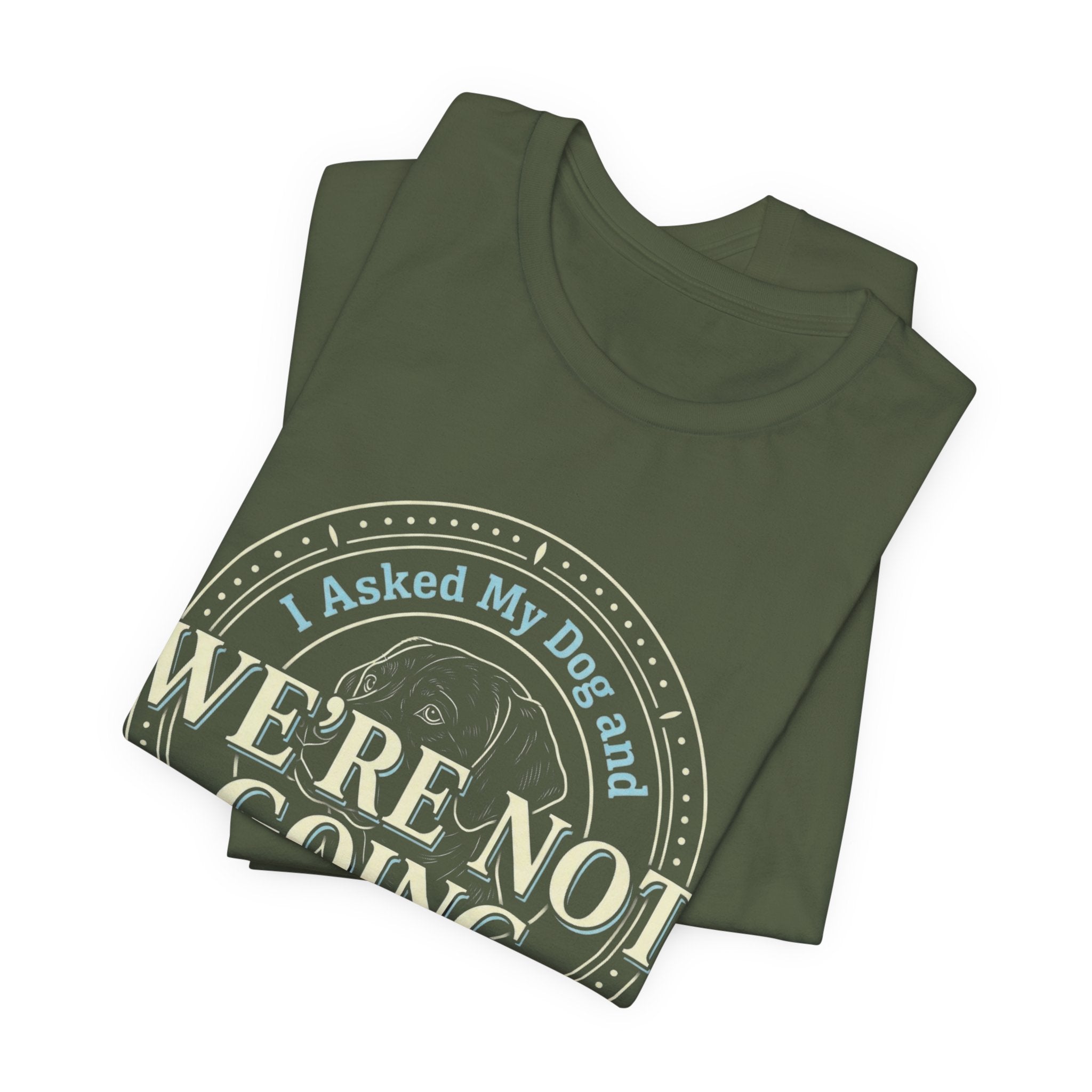 We're Not Going T-Shirt