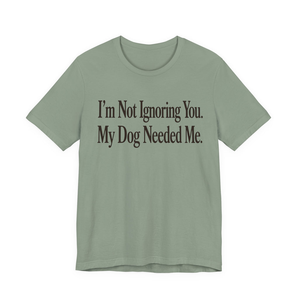 Not Ignoring You T-Shirt