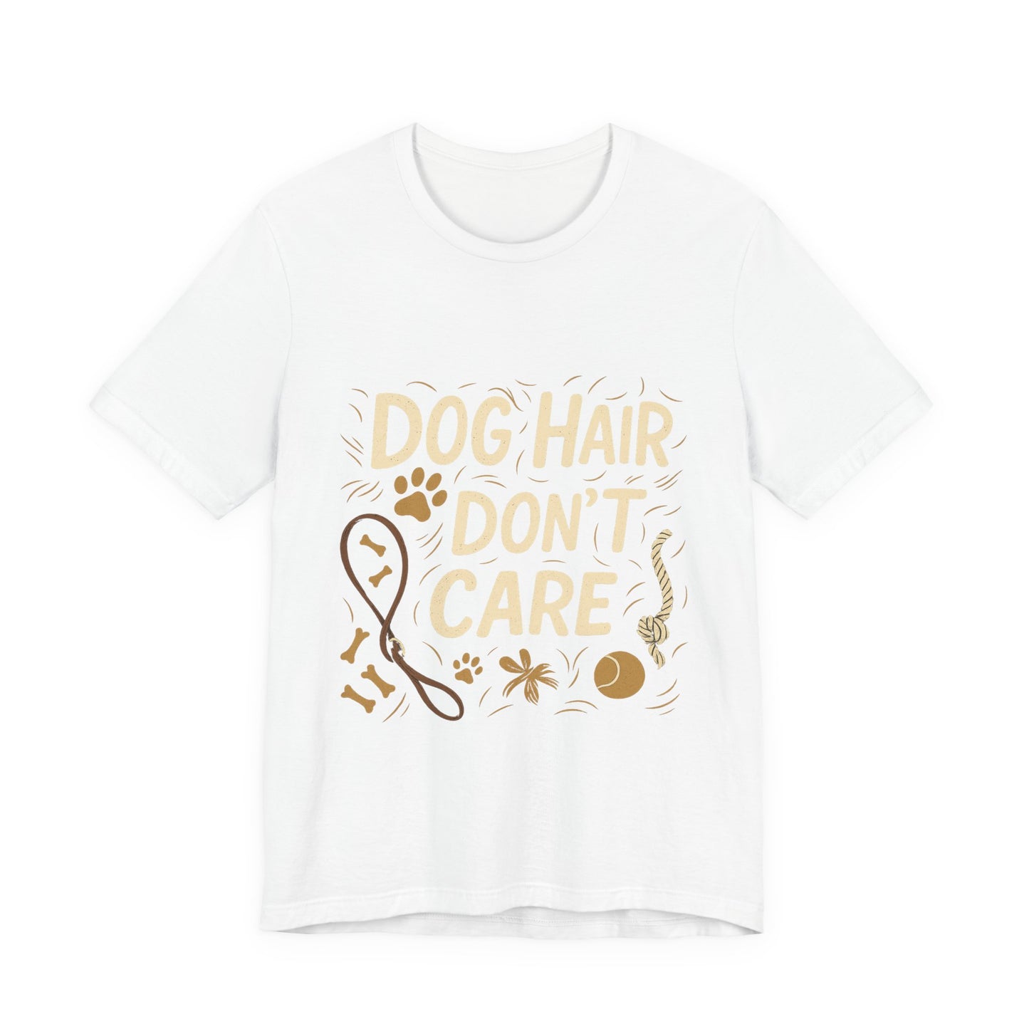 Dog Hair Don't Care T-Shirt