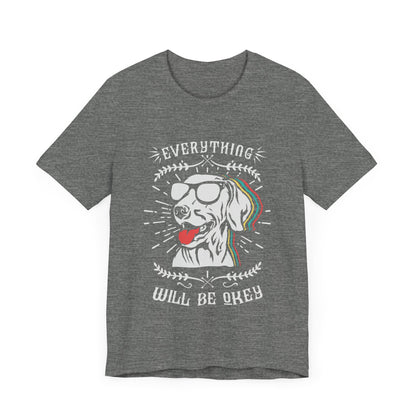 Everything Will Be Okey T-Shirt