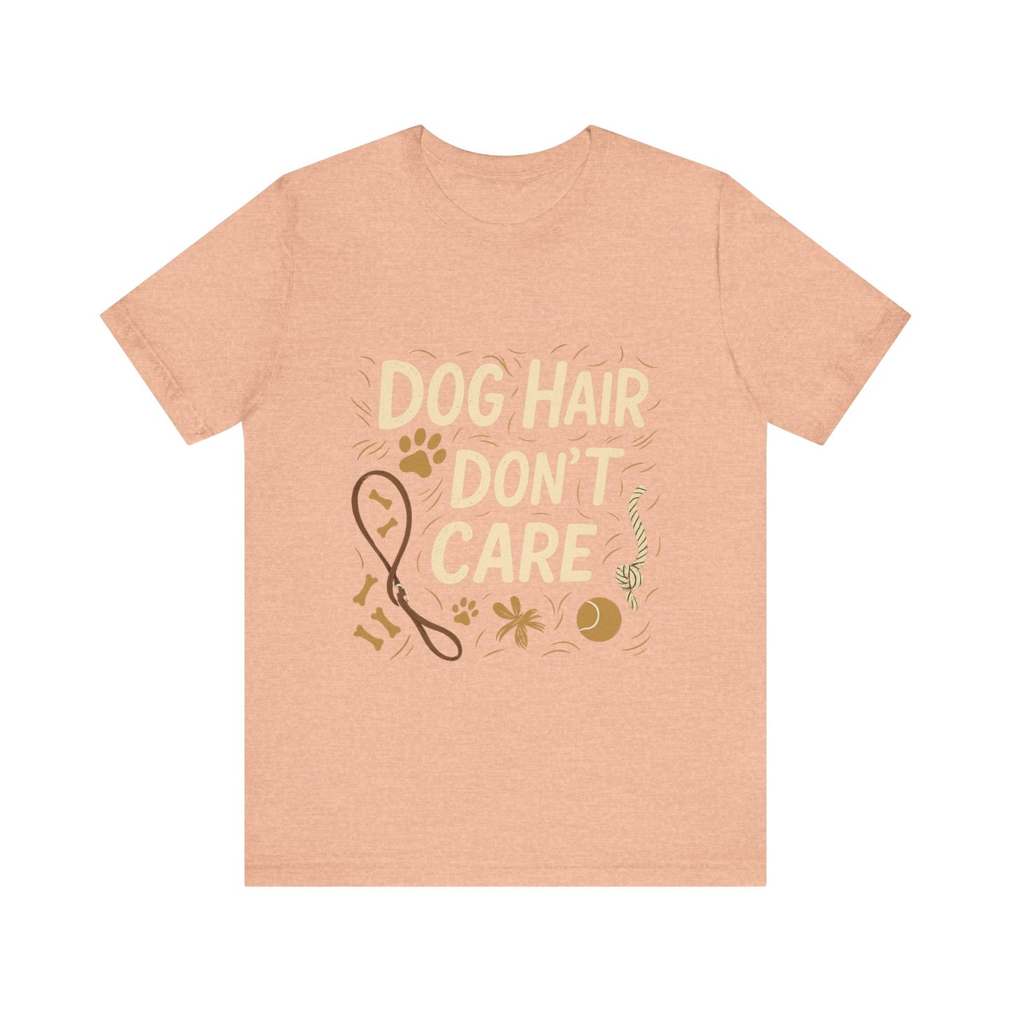Dog Hair Don't Care T-Shirt