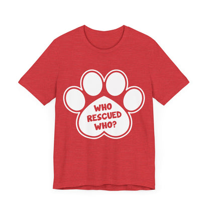 Who Rescued Who T-Shirt