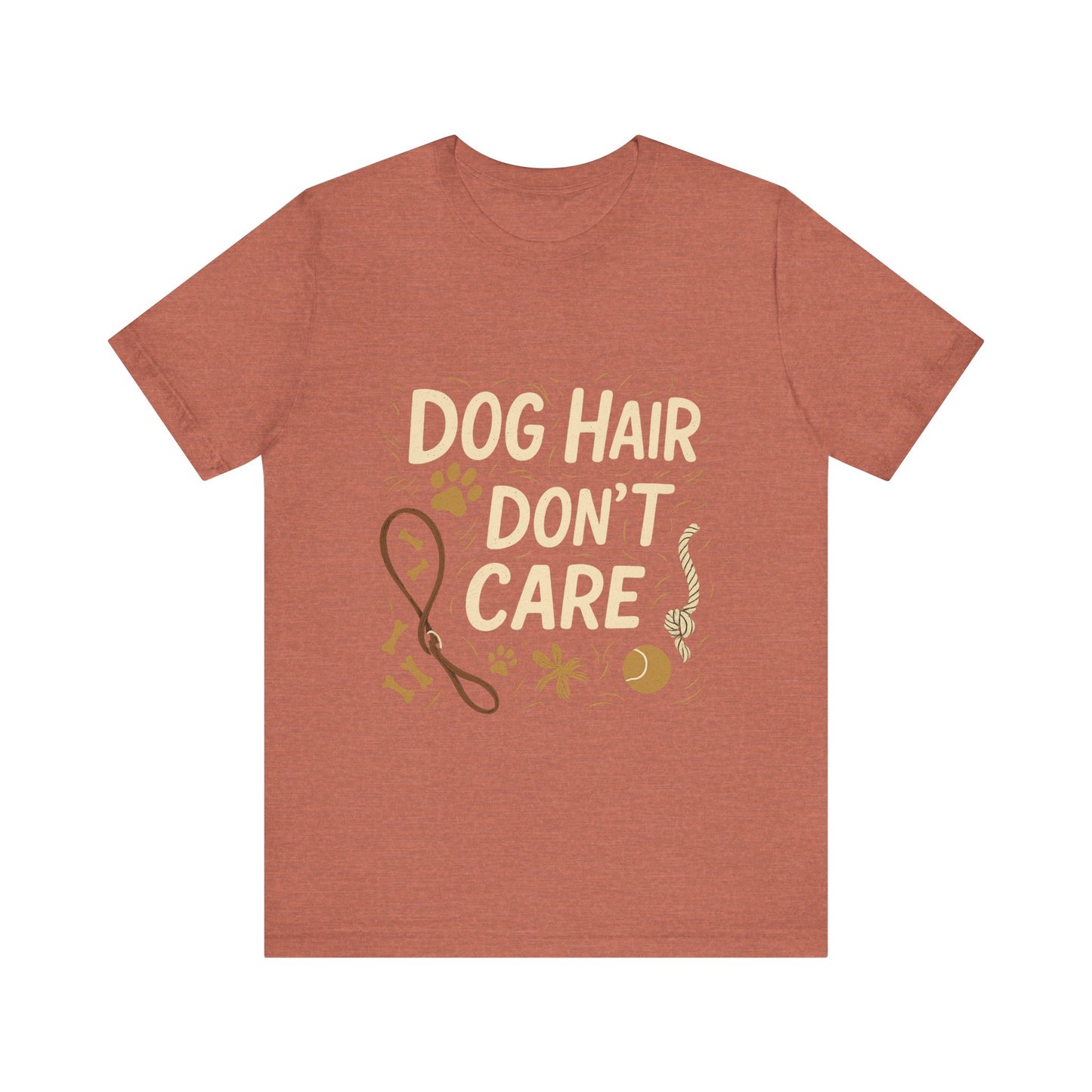 Dog Hair Don't Care T-Shirt