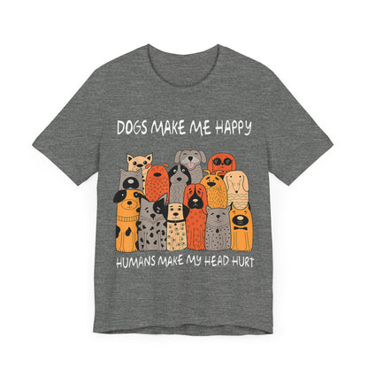 Dogs Make Me So Happy T-Shirt