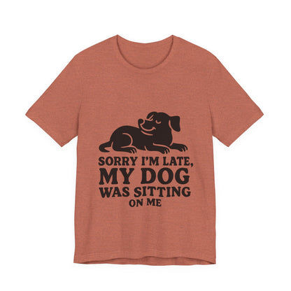 Sorry I'm Late T-Shirt
