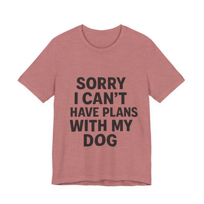 Plans with my Dog T-Shirt