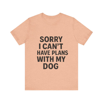 Plans with my Dog T-Shirt