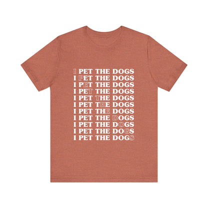 Pet the Dogs T-Shirt