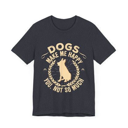 Dogs Make Me So So Happy T-Shirt