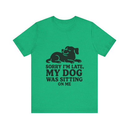 Sorry I'm Late T-Shirt