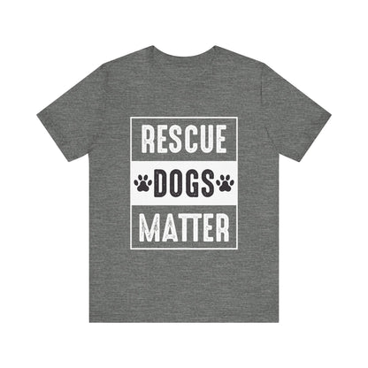 Rescue Dogs Matter T-Shirt