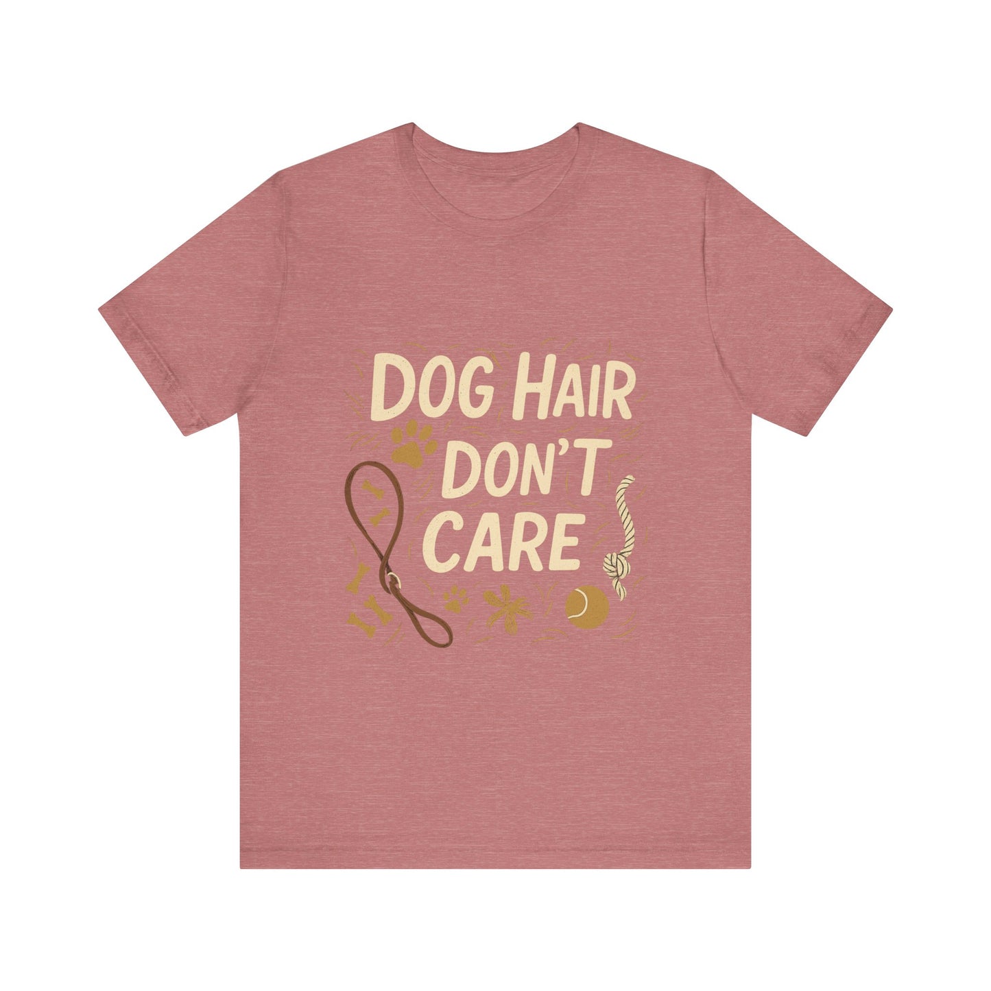 Dog Hair Don't Care T-Shirt