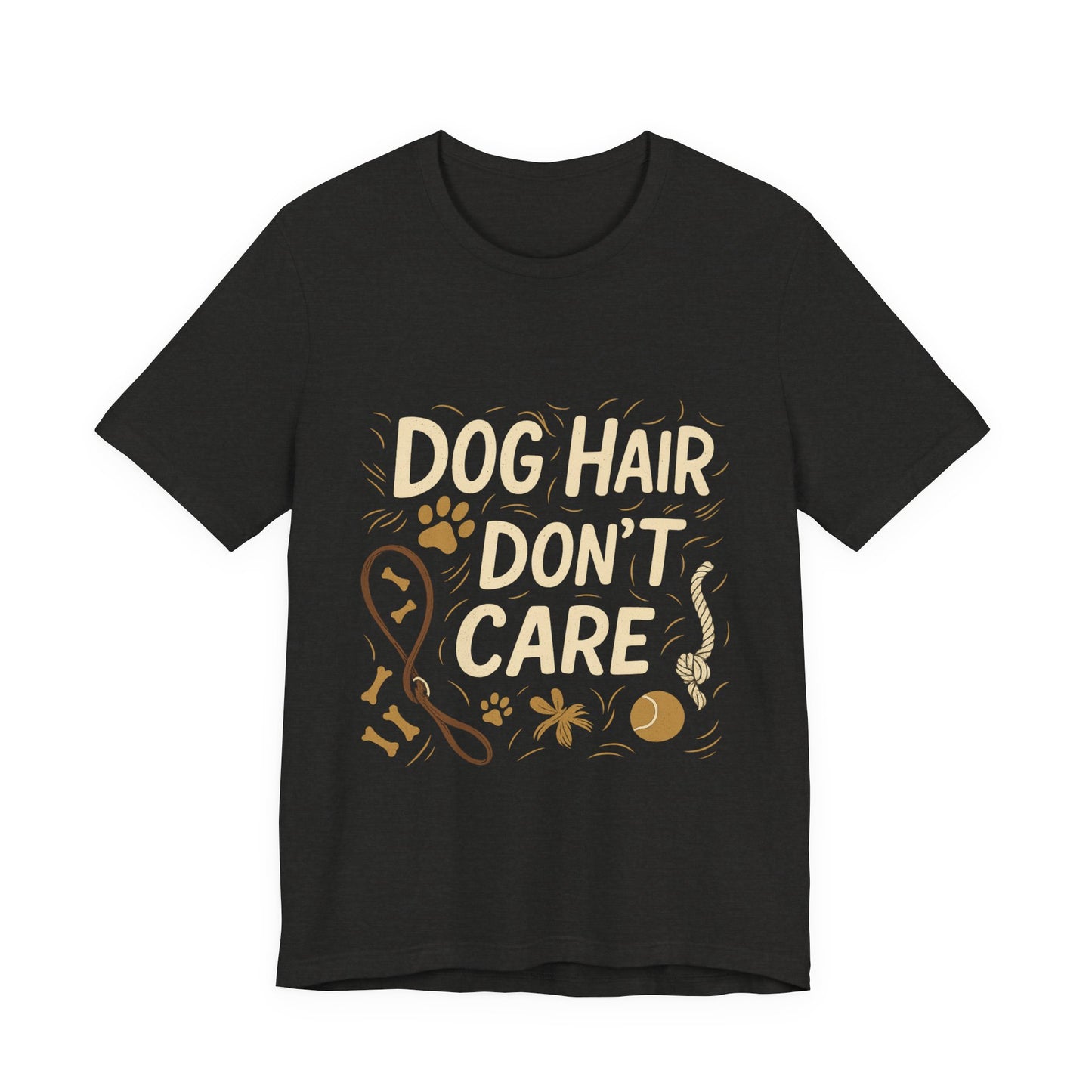 Dog Hair Don't Care T-Shirt