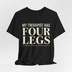 Therapist Has Four Legs T-Shirt