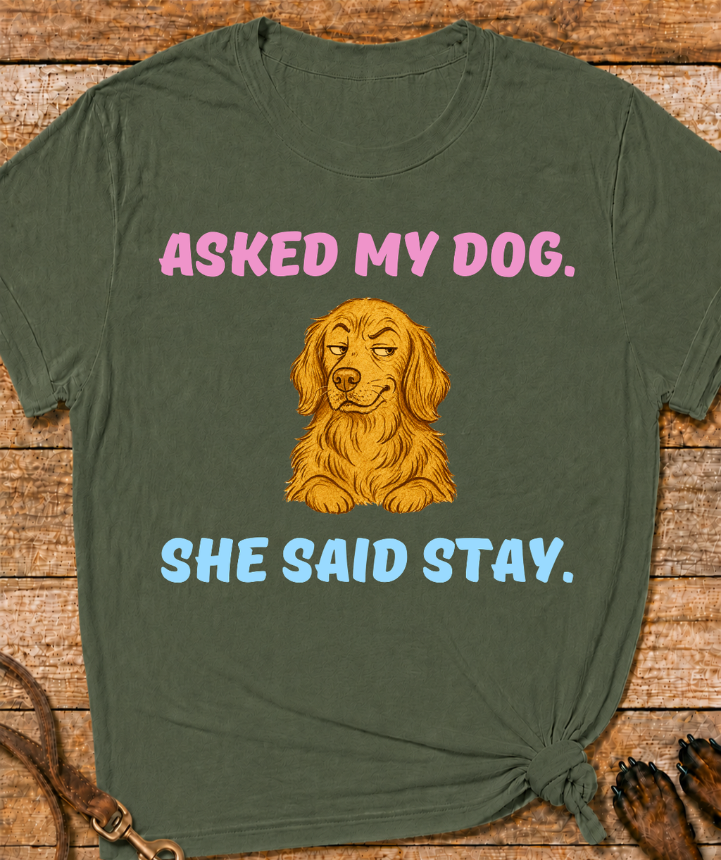Asked My Dog T-Shirt