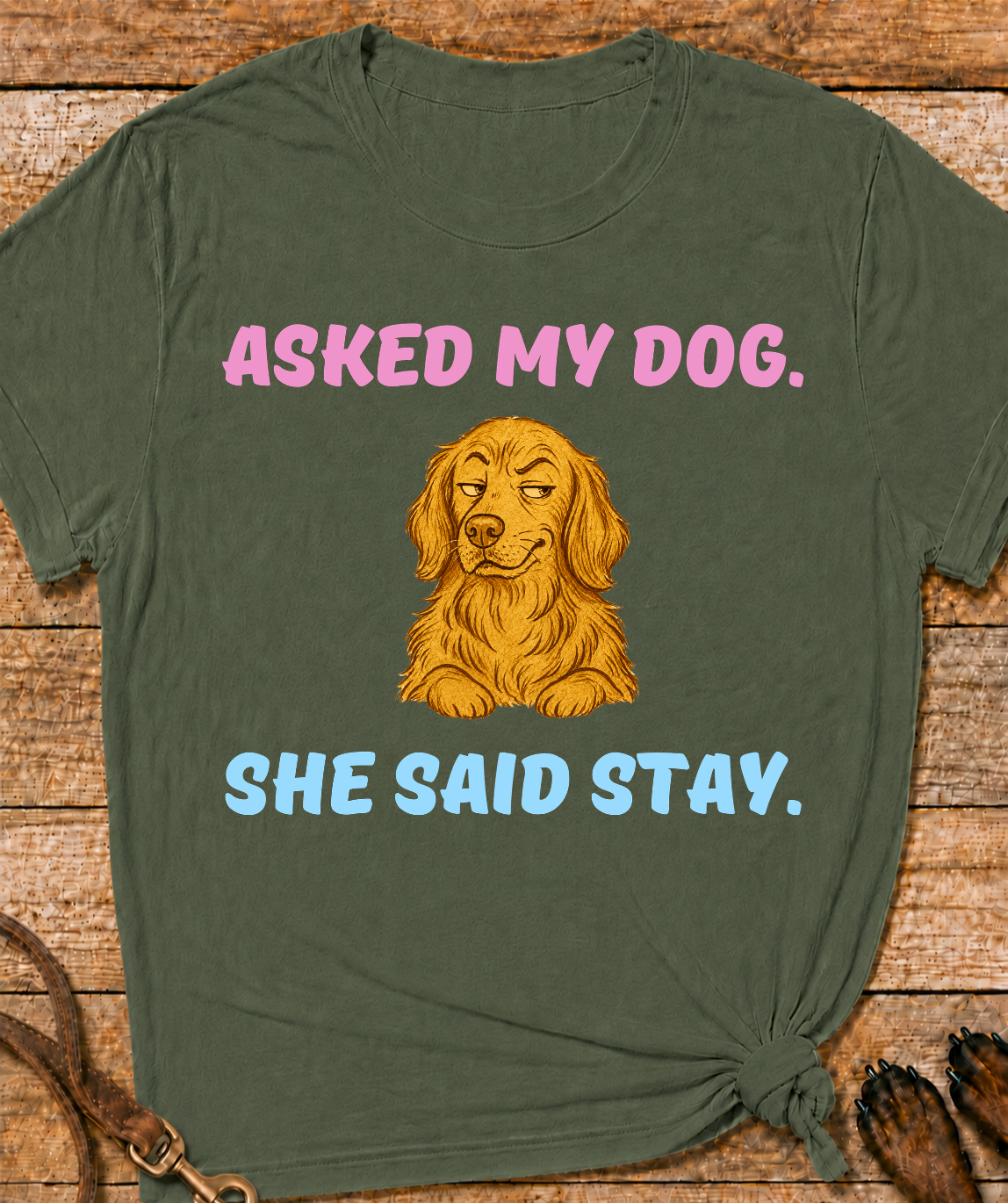 Asked My Dog T-Shirt