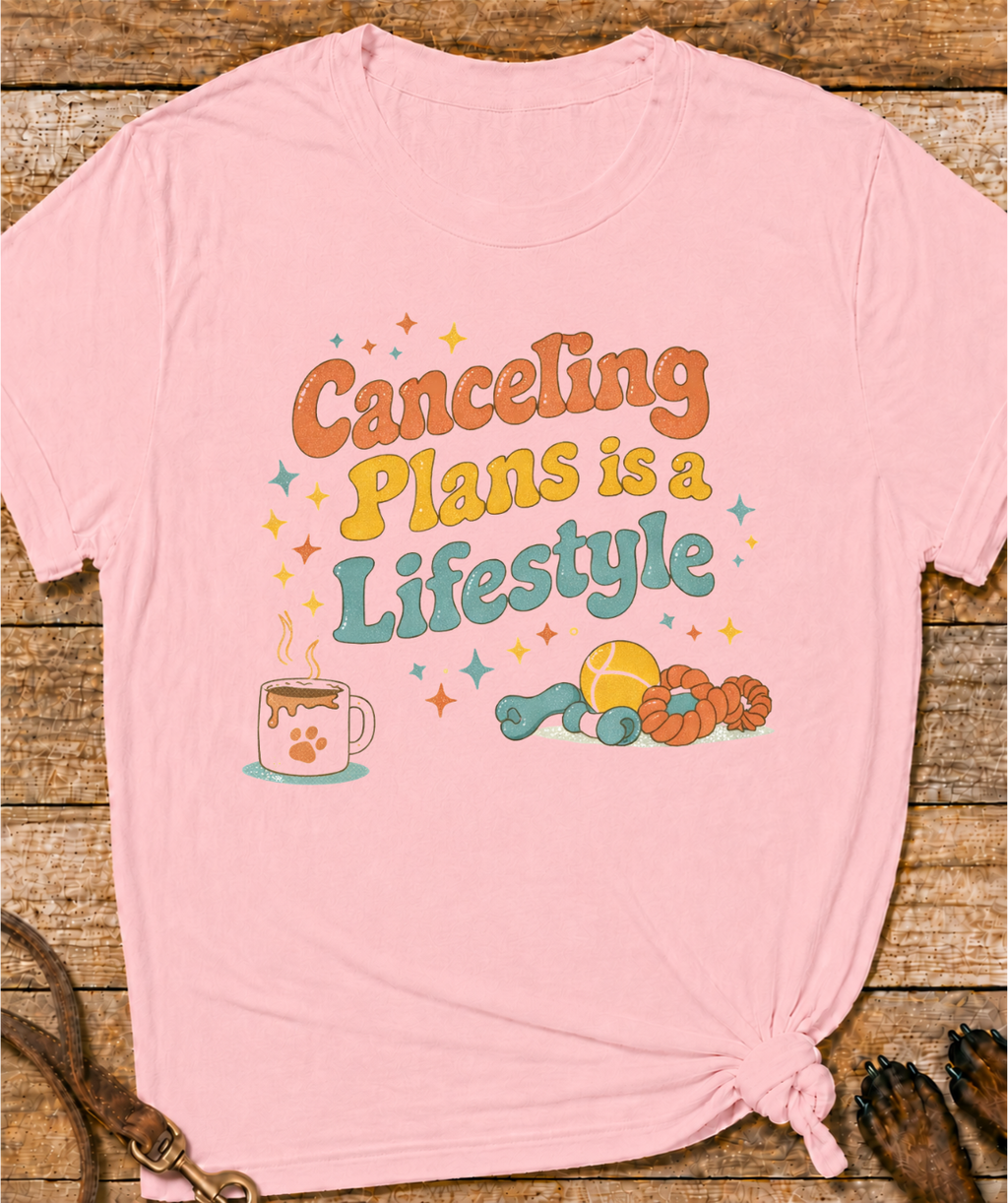 Canceling Plans T-Shirt