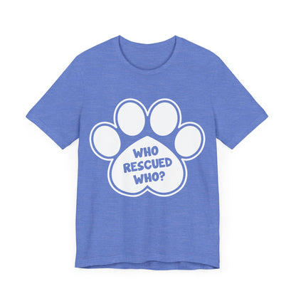 Who Rescued Who T-Shirt