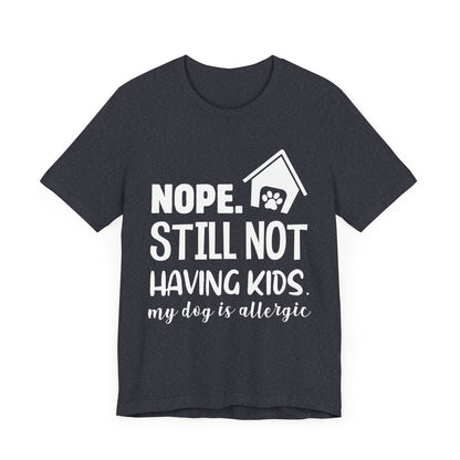 Still Not Having Kids T-Shirt