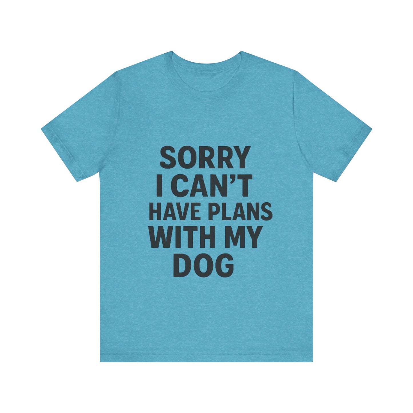 Plans with my Dog T-Shirt