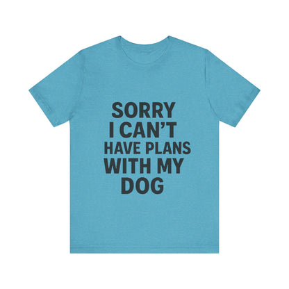 Plans with my Dog T-Shirt