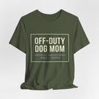 Off-Duty Dog Mom T-Shirt