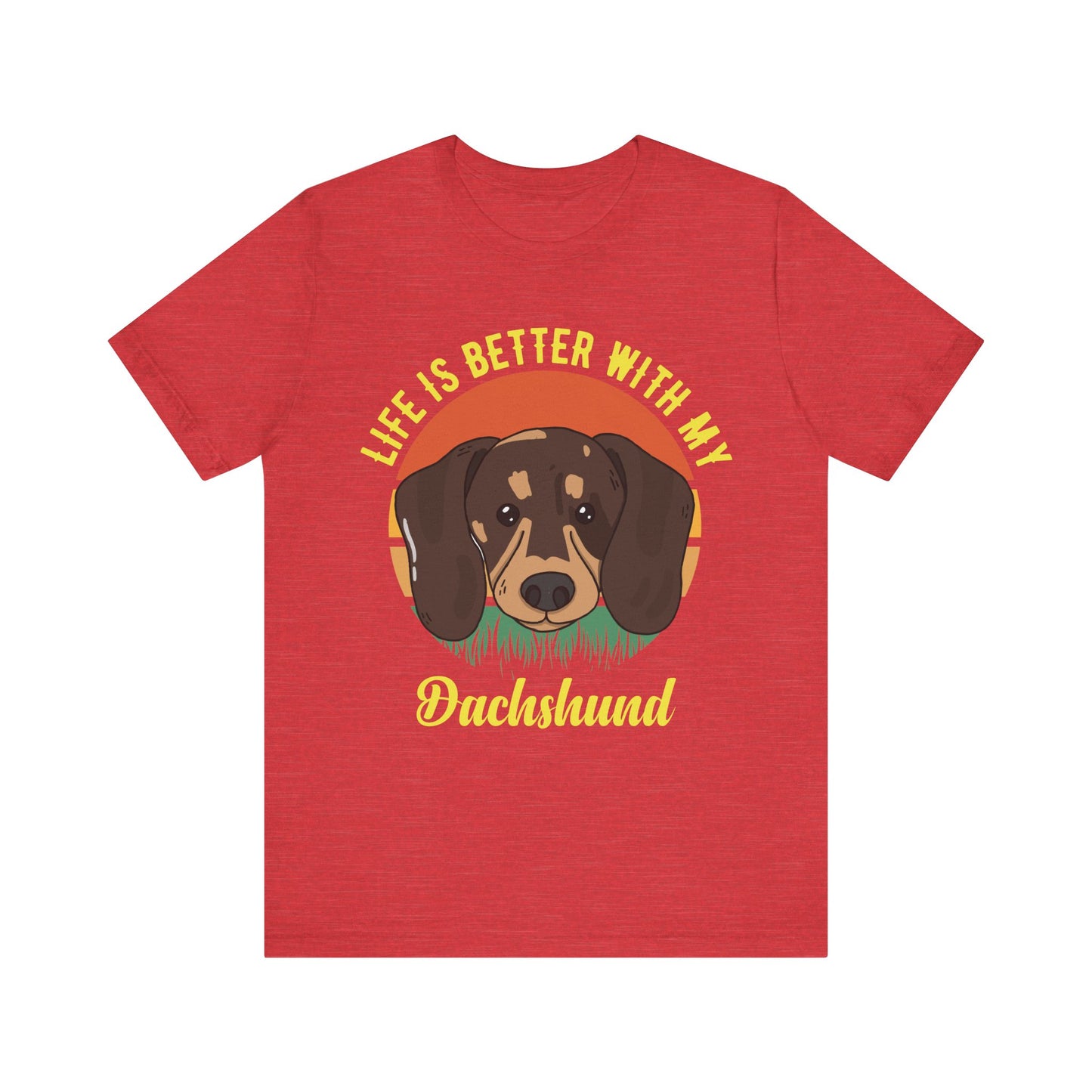 Life is Better with Dachshunds T-Shirt