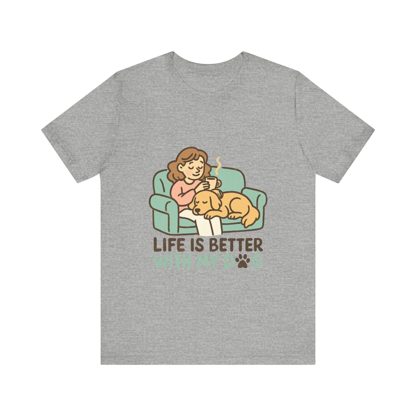 Life is Better with my Dog T-Shirt