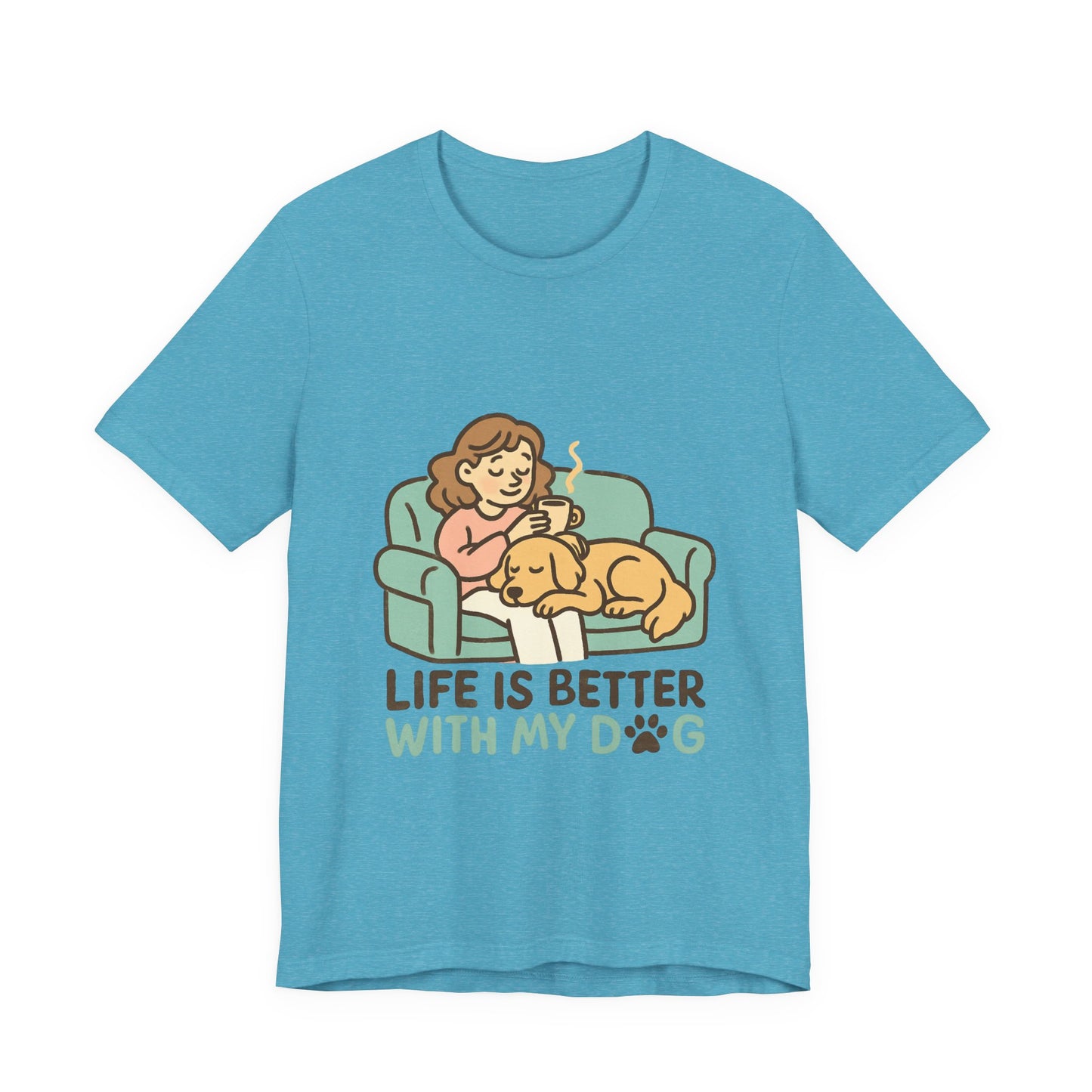 Life is Better with my Dog T-Shirt