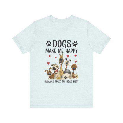 Dogs Make Me So Very Happy T-Shirt