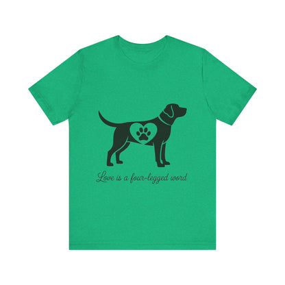 Love is a Four Legged Word T-Shirt