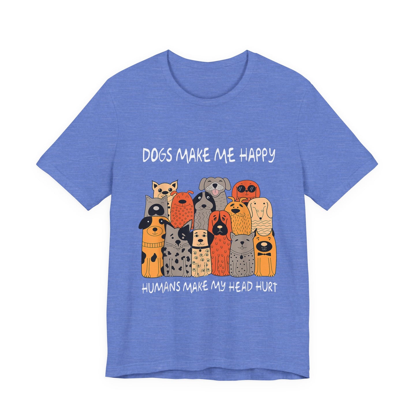Dogs Make Me So Happy T-Shirt