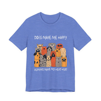 Dogs Make Me So Happy T-Shirt