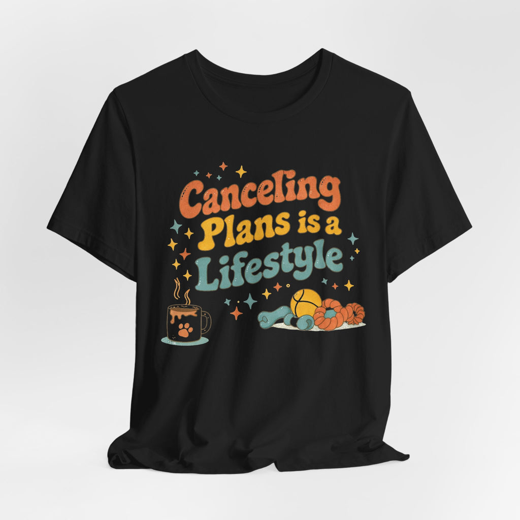 Canceling Plans T-Shirt