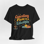 Canceling Plans T-Shirt
