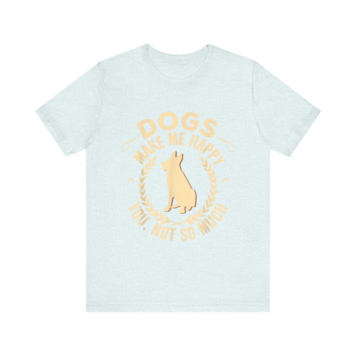 Dogs Make Me So So Happy T-Shirt